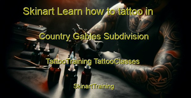 Skinart Learn how to tattoo in Country Gables Subdivision | #TattooTraining #TattooClasses #SkinartTraining-United States