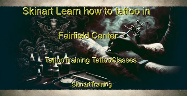 Skinart Learn how to tattoo in Fairfield Center | #TattooTraining #TattooClasses #SkinartTraining-United States