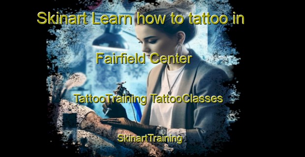 Skinart Learn how to tattoo in Fairfield Center | #TattooTraining #TattooClasses #SkinartTraining-United States