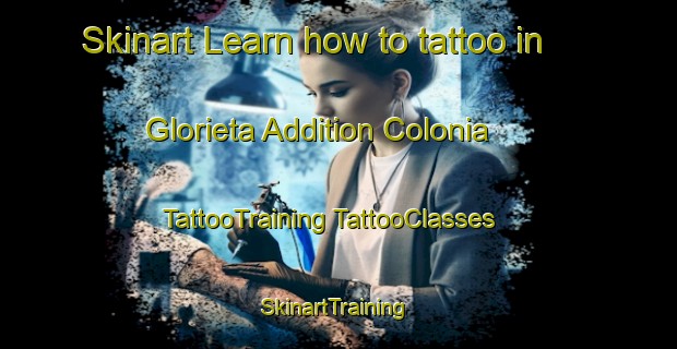 Skinart Learn how to tattoo in Glorieta Addition Colonia | #TattooTraining #TattooClasses #SkinartTraining-United States