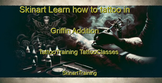 Skinart Learn how to tattoo in Griffin Addition | #TattooTraining #TattooClasses #SkinartTraining-United States