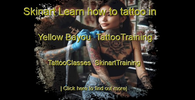 Skinart Learn how to tattoo in Yellow Bayou | TattooTraining | TattooClasses | SkinartTraining-United States