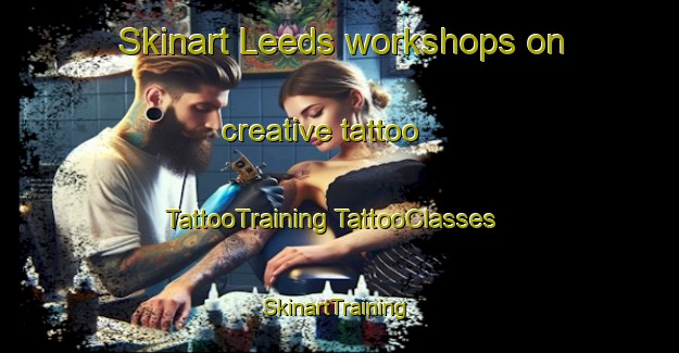 Skinart Leeds workshops on creative tattoo | #TattooTraining #TattooClasses #SkinartTraining-United States