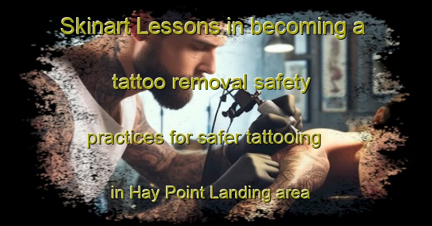 Skinart Lessons in becoming a tattoo removal safety practices for safer tattooing in Hay Point Landing area | RemovalTraining | RemovalClasses | SkinartTraining-United States