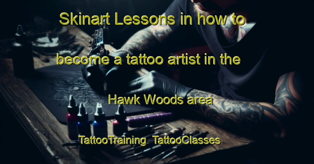 Skinart Lessons in how to become a tattoo artist in the Hawk Woods area | TattooTraining | TattooClasses | SkinartTraining-United States