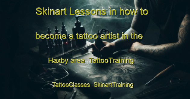 Skinart Lessons in how to become a tattoo artist in the Haxby area | TattooTraining | TattooClasses | SkinartTraining-United States