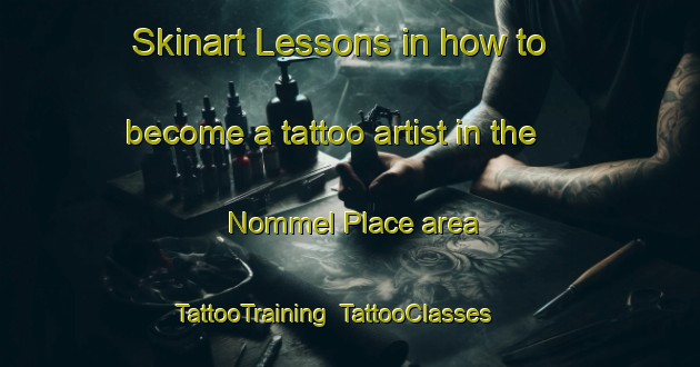 Skinart Lessons in how to become a tattoo artist in the Nommel Place area | TattooTraining | TattooClasses | SkinartTraining-United States