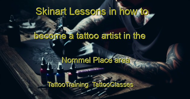 Skinart Lessons in how to become a tattoo artist in the Nommel Place area | TattooTraining | TattooClasses | SkinartTraining-United States