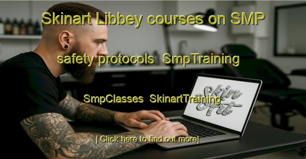 Skinart Libbey courses on SMP safety protocols | SmpTraining | SmpClasses | SkinartTraining-United States