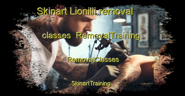 Skinart Lionilli removal classes | RemovalTraining | RemovalClasses | SkinartTraining-United States