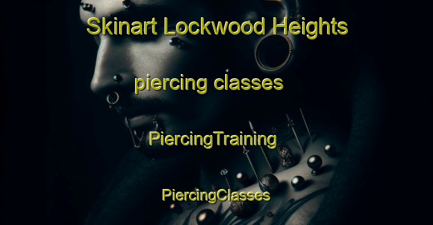 Skinart Lockwood Heights piercing classes | #PiercingTraining #PiercingClasses #SkinartTraining-United States