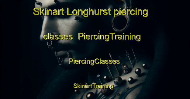 Skinart Longhurst piercing classes | #PiercingTraining #PiercingClasses #SkinartTraining-United States