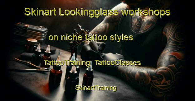 Skinart Lookingglass workshops on niche tattoo styles | TattooTraining | TattooClasses | SkinartTraining-United States