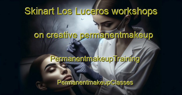 Skinart Los Luceros workshops on creative permanentmakeup | #PermanentmakeupTraining #PermanentmakeupClasses #SkinartTraining-United States