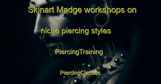 Skinart Madge workshops on niche piercing styles | #PiercingTraining #PiercingClasses #SkinartTraining-United States