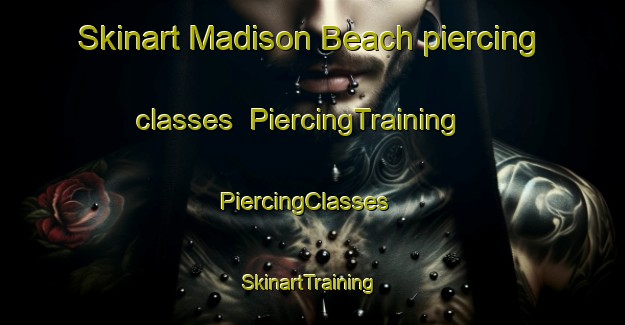 Skinart Madison Beach piercing classes | PiercingTraining | PiercingClasses | SkinartTraining-United States