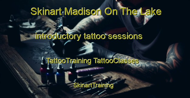 Skinart Madison On The Lake introductory tattoo sessions | #TattooTraining #TattooClasses #SkinartTraining-United States