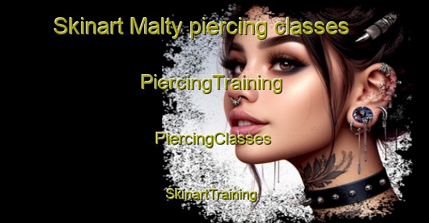 Skinart Malty piercing classes | #PiercingTraining #PiercingClasses #SkinartTraining-United States