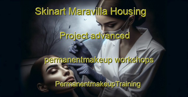 Skinart Maravilla Housing Project advanced permanentmakeup workshops | #PermanentmakeupTraining #PermanentmakeupClasses #SkinartTraining-United States