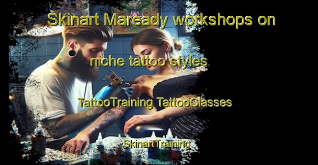 Skinart Maready workshops on niche tattoo styles | #TattooTraining #TattooClasses #SkinartTraining-United States