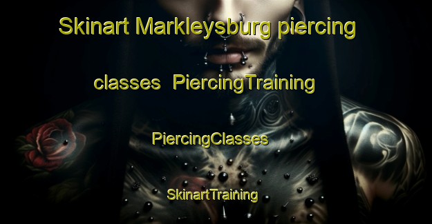 Skinart Markleysburg piercing classes | PiercingTraining | PiercingClasses | SkinartTraining-United States