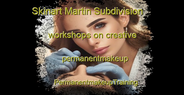 Skinart Martin Subdivision workshops on creative permanentmakeup | #PermanentmakeupTraining #PermanentmakeupClasses #SkinartTraining-United States