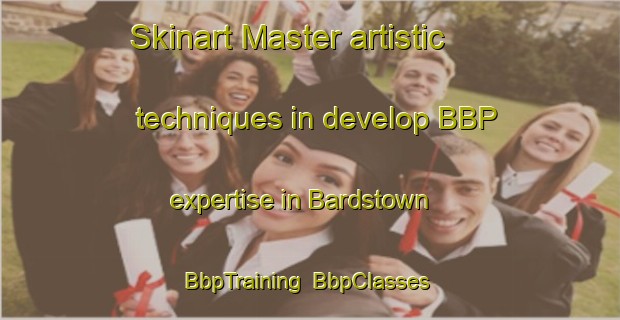 Skinart Master artistic techniques in develop BBP expertise in Bardstown | BbpTraining | BbpClasses | SkinartTraining-United States