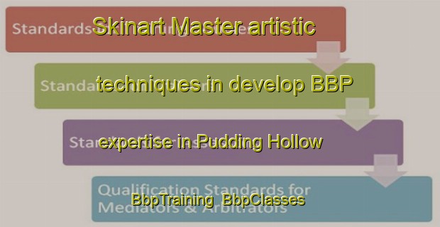 Skinart Master artistic techniques in develop BBP expertise in Pudding Hollow | BbpTraining | BbpClasses | SkinartTraining-United States