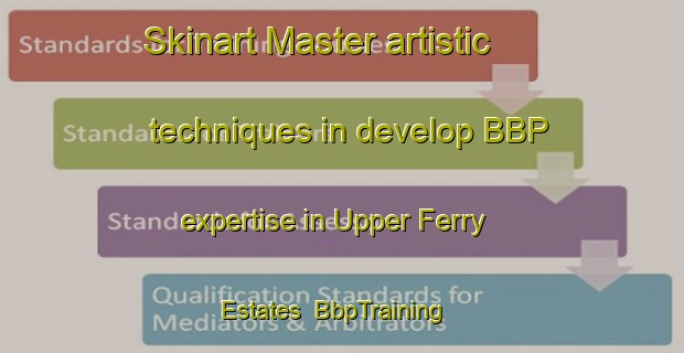 Skinart Master artistic techniques in develop BBP expertise in Upper Ferry Estates | BbpTraining | BbpClasses | SkinartTraining-United States