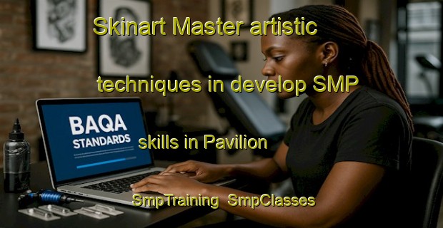 Skinart Master artistic techniques in develop SMP skills in Pavilion | SmpTraining | SmpClasses | SkinartTraining-United States