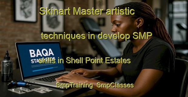Skinart Master artistic techniques in develop SMP skills in Shell Point Estates | SmpTraining | SmpClasses | SkinartTraining-United States