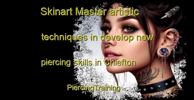 Skinart Master artistic techniques in develop new piercing skills in Chiefton | PiercingTraining | PiercingClasses | SkinartTraining-United States