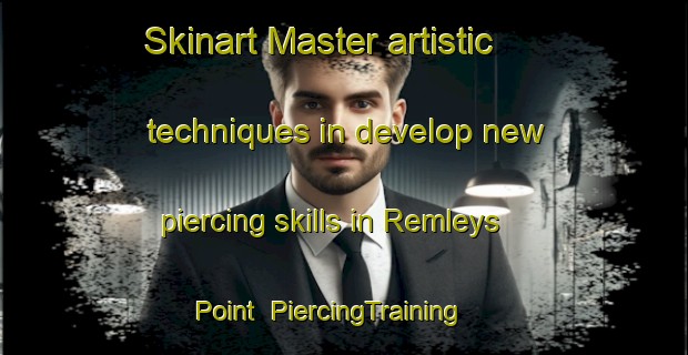 Skinart Master artistic techniques in develop new piercing skills in Remleys Point | PiercingTraining | PiercingClasses | SkinartTraining-United States
