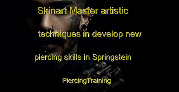 Skinart Master artistic techniques in develop new piercing skills in Springstein | PiercingTraining | PiercingClasses | SkinartTraining-United States