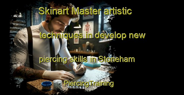 Skinart Master artistic techniques in develop new piercing skills in Stoneham | PiercingTraining | PiercingClasses | SkinartTraining-United States
