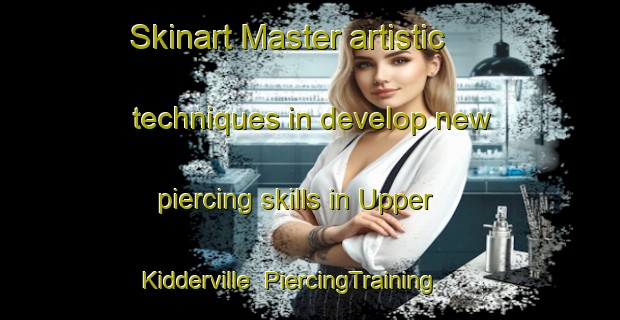 Skinart Master artistic techniques in develop new piercing skills in Upper Kidderville | PiercingTraining | PiercingClasses | SkinartTraining-United States