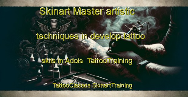 Skinart Master artistic techniques in develop tattoo skils in Adois | #TattooTraining #TattooClasses #SkinartTraining-United States