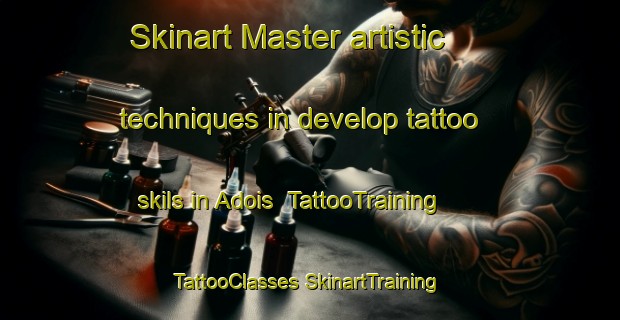 Skinart Master artistic techniques in develop tattoo skils in Adois | #TattooTraining #TattooClasses #SkinartTraining-United States