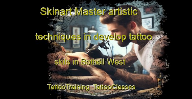 Skinart Master artistic techniques in develop tattoo skils in Bothell West | TattooTraining | TattooClasses | SkinartTraining-United States