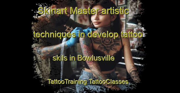 Skinart Master artistic techniques in develop tattoo skils in Bowlusville | #TattooTraining #TattooClasses #SkinartTraining-United States