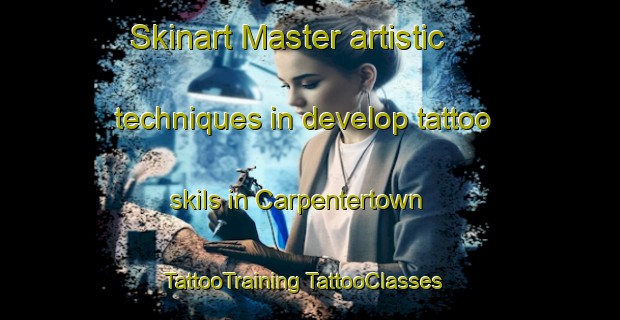 Skinart Master artistic techniques in develop tattoo skils in Carpentertown | #TattooTraining #TattooClasses #SkinartTraining-United States