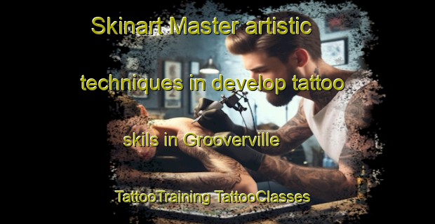 Skinart Master artistic techniques in develop tattoo skils in Grooverville | #TattooTraining #TattooClasses #SkinartTraining-United States