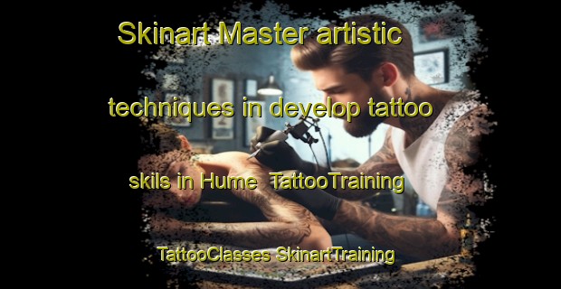 Skinart Master artistic techniques in develop tattoo skils in Hume | #TattooTraining #TattooClasses #SkinartTraining-United States