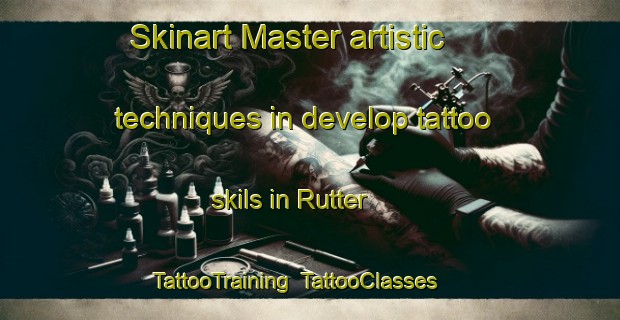 Skinart Master artistic techniques in develop tattoo skils in Rutter | TattooTraining | TattooClasses | SkinartTraining-United States