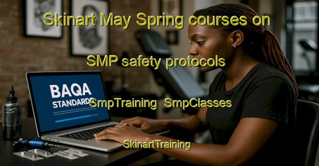 Skinart May Spring courses on SMP safety protocols | SmpTraining | SmpClasses | SkinartTraining-United States