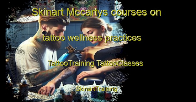 Skinart Mccartys courses on tattoo wellness practices | #TattooTraining #TattooClasses #SkinartTraining-United States