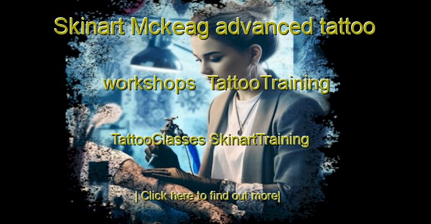 Skinart Mckeag advanced tattoo workshops | #TattooTraining #TattooClasses #SkinartTraining-United States