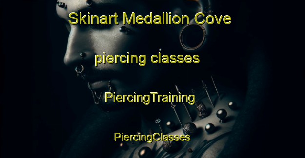 Skinart Medallion Cove piercing classes | #PiercingTraining #PiercingClasses #SkinartTraining-United States