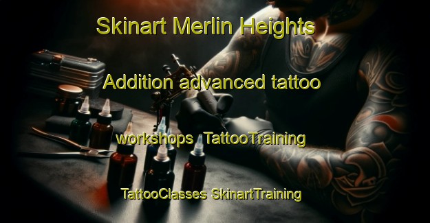 Skinart Merlin Heights Addition advanced tattoo workshops | #TattooTraining #TattooClasses #SkinartTraining-United States