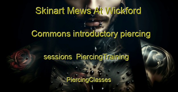 Skinart Mews At Wickford Commons introductory piercing sessions | #PiercingTraining #PiercingClasses #SkinartTraining-United States